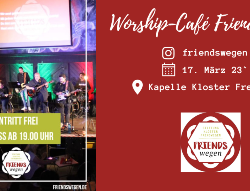 Worship-Café FRIENDSwegen im Kloster Frenswegen